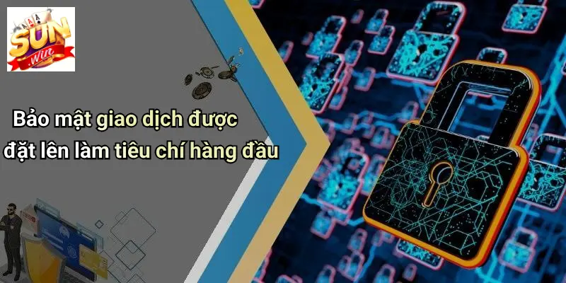 Bảo mật giao dịch được đặt lên làm tiêu chí hàng đầu