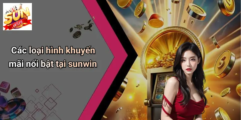 Các loại hình khuyến mãi nổi bật tại sunwin