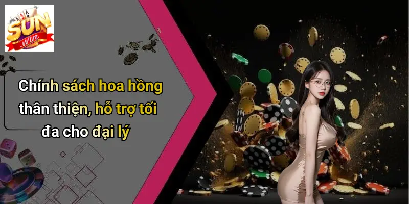 Chính sách hoa hồng thân thiện, hỗ trợ tối đa cho đại lý