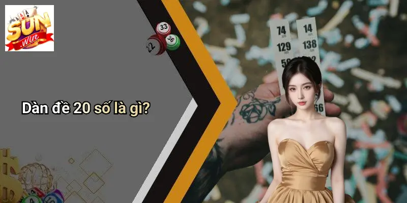 Dàn đề 20 số là gì?