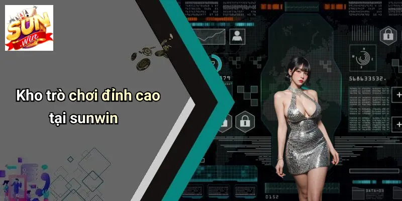 Kho trò chơi đỉnh cao tại sunwin