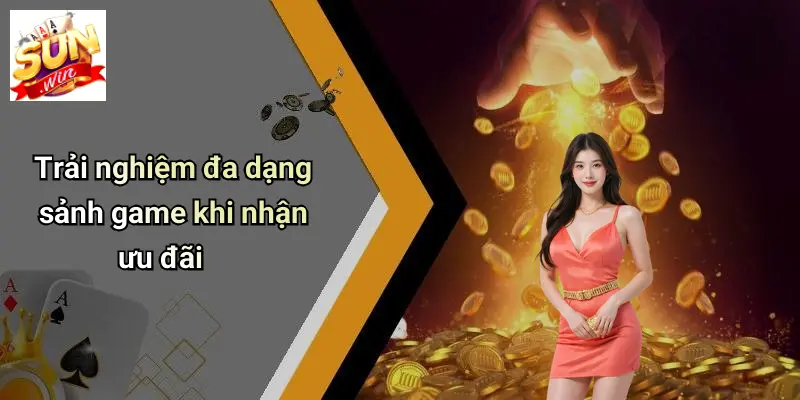 Trải nghiệm đa dạng sảnh game khi nhận ưu đãi