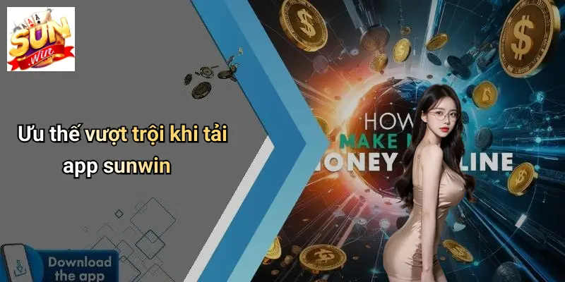Ưu thế vượt trội khi tải app sunwin